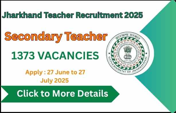 Jharkhand Teacher Recruitment 2025 Apply Online for Secondary Teacher 1373 Posts